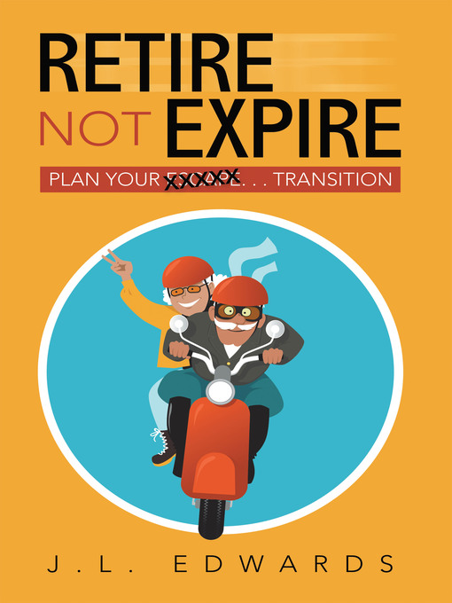 Title details for Retire Not Expire by J.L. Edwards - Available